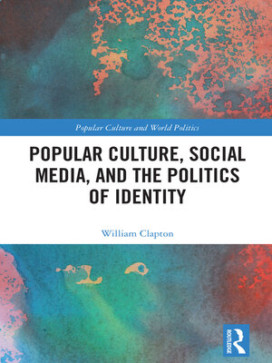 cover image of Popular Culture, Social Media, and the Politics of Identity